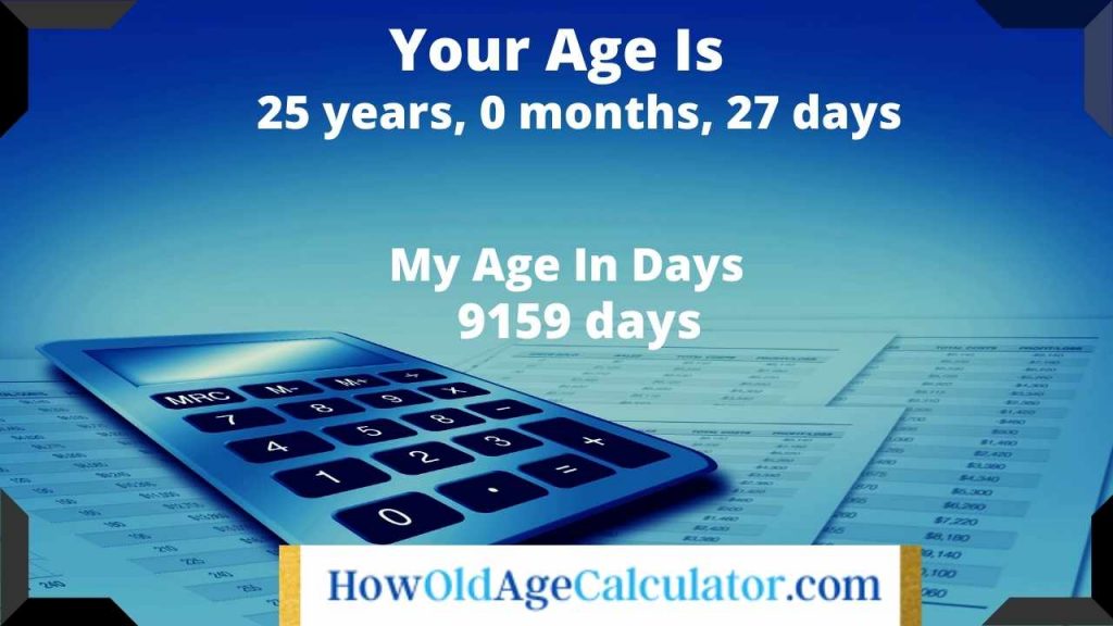 How Old Am I Age Calculator How Many Days Old Am I Today 