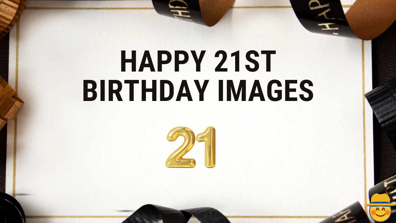 Happy 21st birthday images