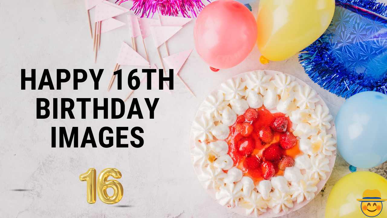 Happy 16th Birthday Images