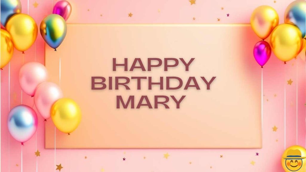 Happy Birthday Mary