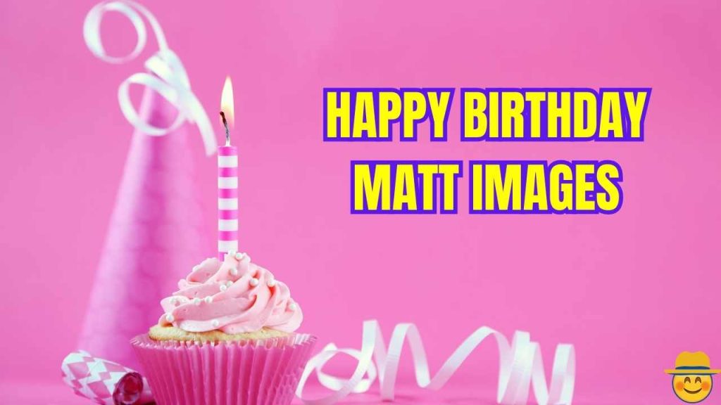 Happy Birthday Matt