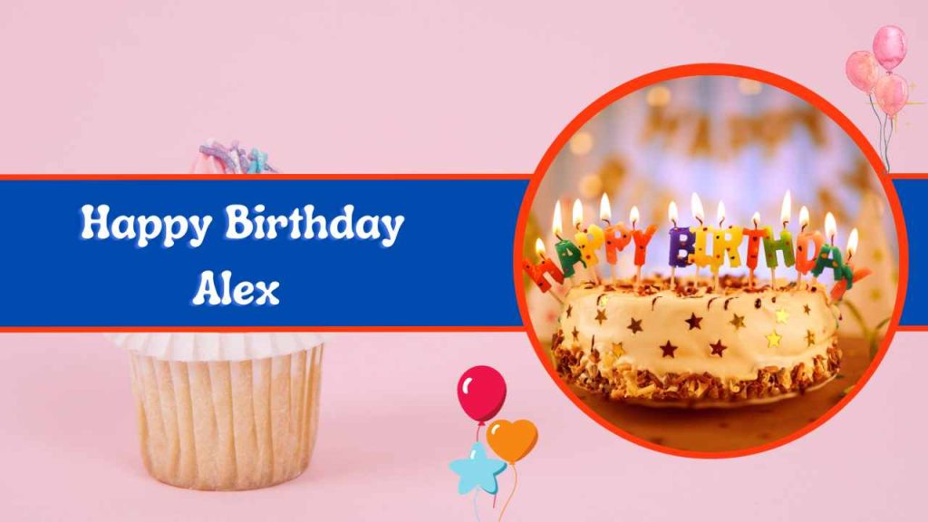 Happy Birthday Alex